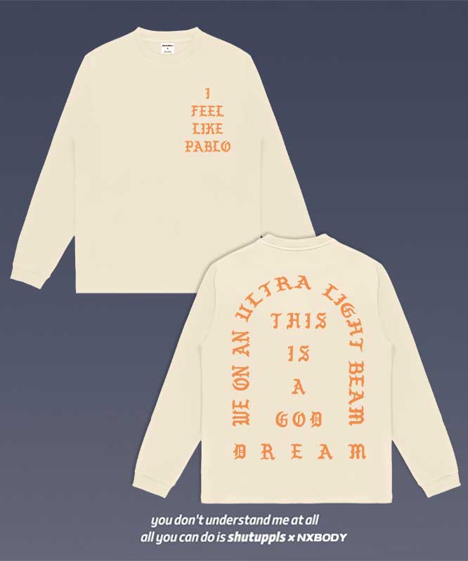"I FEEL LIKE PABLO" LONG SLEEVES