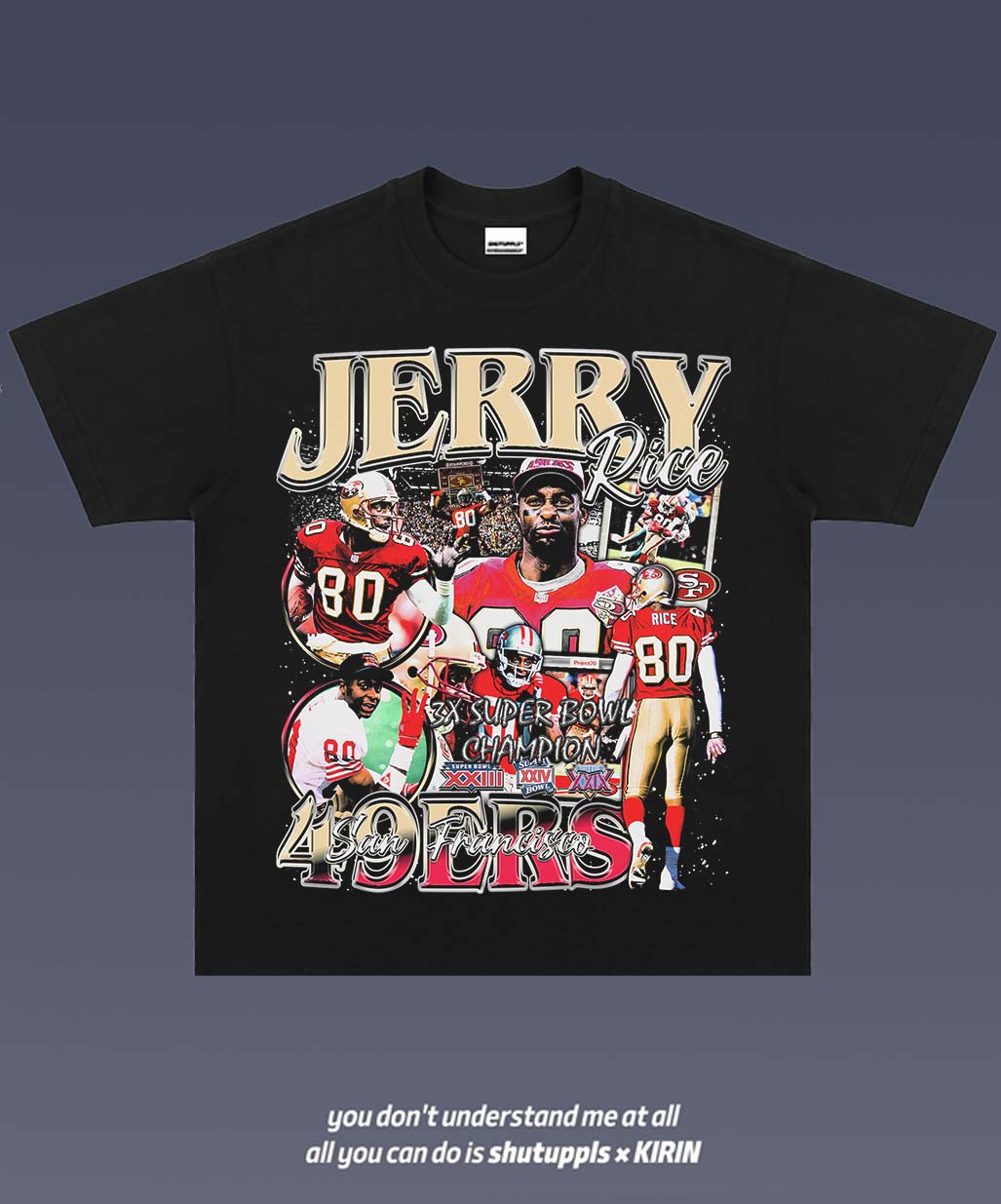 SHUTUPPLS JERRY RICE 1.0