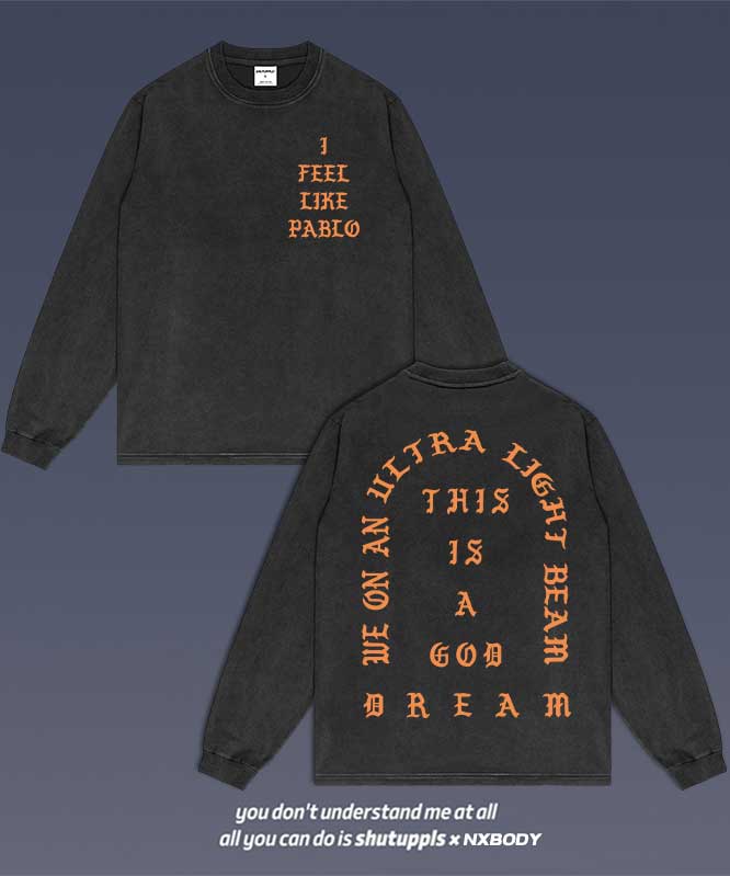 "I FEEL LIKE PABLO" LONG SLEEVES