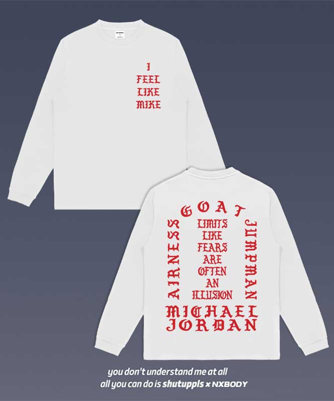 "I FEEL LIKE MIKE" LONG SLEEVES