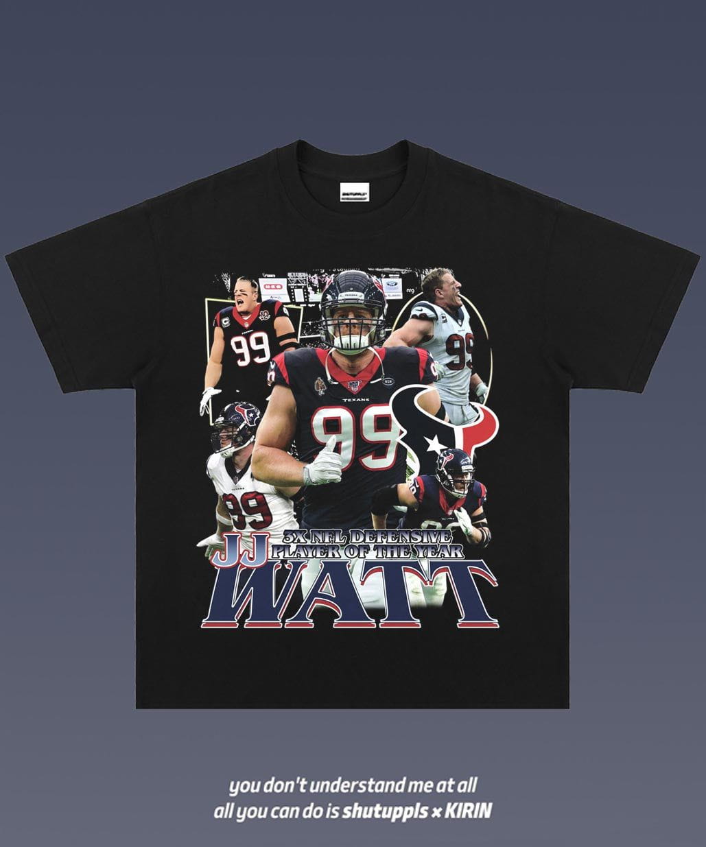 SHUTUPPLS JJ WATT 1.3