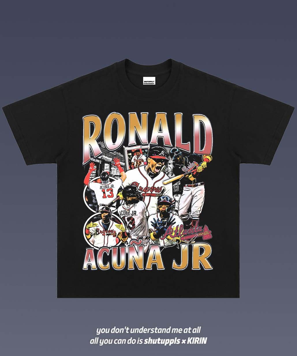 SHUTUPPLS RONALD ACUNA JR 1.0