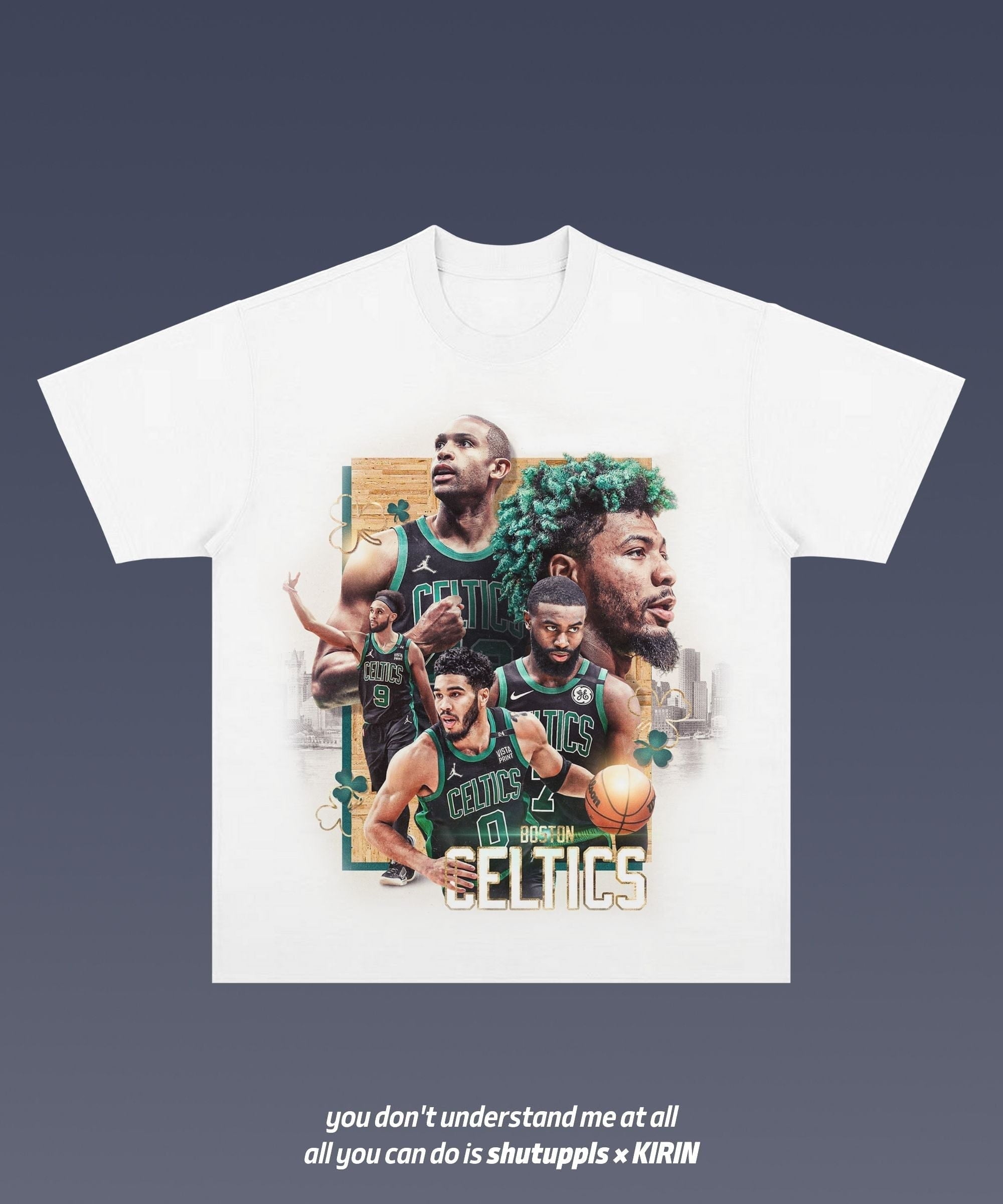 SHUTUPPLS BOSTON CELTICS